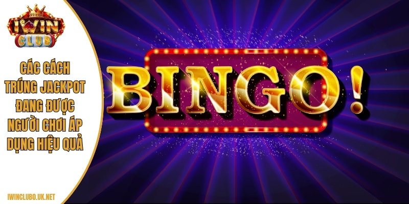 Các cách trúng jackpot đang được người chơi áp dụng hiệu quả